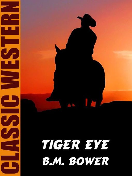 Title details for Tiger Eye by B.M. Bower - Available